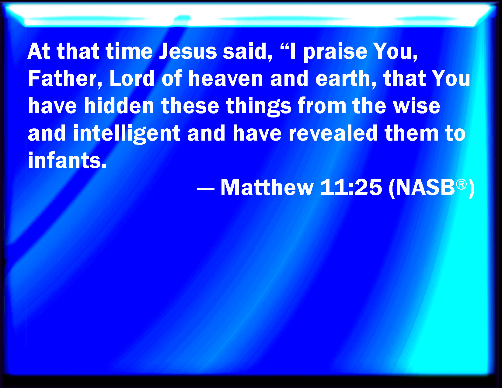 http---bibleencyclopedia.com-nasb-NASB_Matthew_11-25
